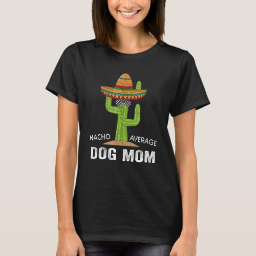 Funny Dog Lover Humor _Meme Saying Nacho Average D T_Shirt