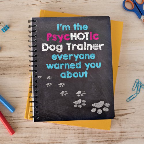 Funny Dog Lover Im the PsycHOTic Dog Trainer Planner