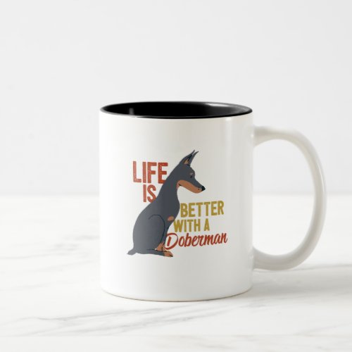 Funny Dog Lover Life Is Better With a Doberman Two_Tone Coffee Mug