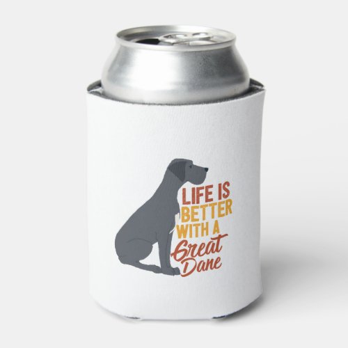 Funny Dog Lover Life Is Better With a Great Dane Can Cooler