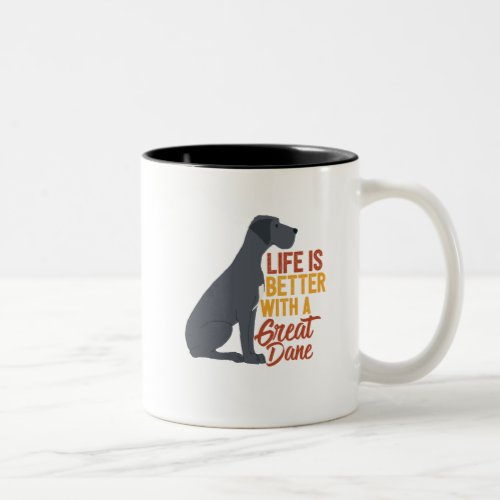 Funny Dog Lover Life Is Better With a Great Dane Two_Tone Coffee Mug