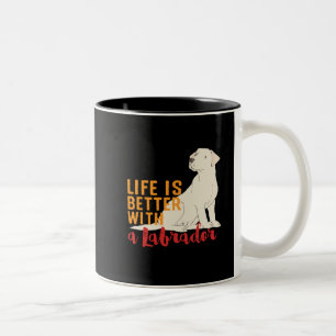 Funny Dog Lover Life Is Better With a Labrador Two-Tone Coffee Mug