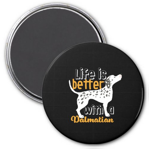 Funny Dog Lover Life Is Better With Dalmatian Magnet