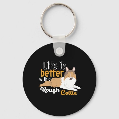 Funny Dog Lover Life Is Better With Rough Collie Keychain