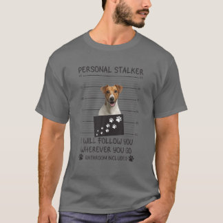 Funny Dog Lover Personal Stalker Follow You Jack R T-Shirt