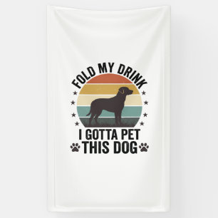Funny Dog Lover Vintage Fold My Drink Pet This Dog Banner