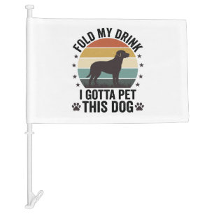 Funny Dog Lover Vintage Fold My Drink Pet This Dog Car Flag