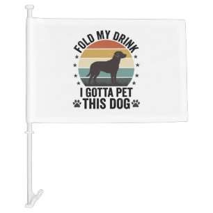 Funny Dog Lover Vintage Fold My Drink Pet This Dog Car Flag
