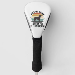 Funny Dog Lover Vintage Fold My Drink Pet This Dog Golf Head Cover