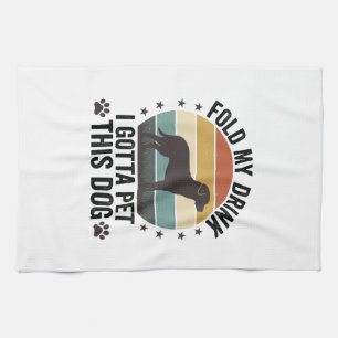 Funny Dog Lover Vintage Fold My Drink Pet This Dog Kitchen Towel