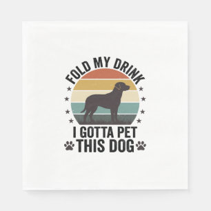 Funny Dog Lover Vintage Fold My Drink Pet This Dog Napkins