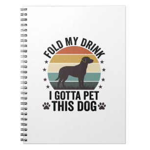 Funny Dog Lover Vintage Fold My Drink Pet This Dog Notebook