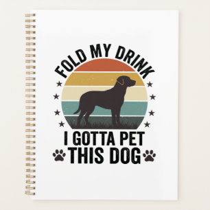 Funny Dog Lover Vintage Fold My Drink Pet This Dog Planner
