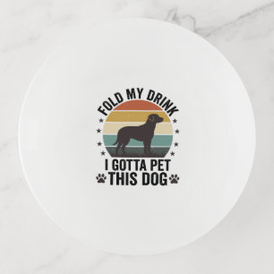 Funny Dog Lover Vintage Fold My Drink Pet This Dog Trinket Tray