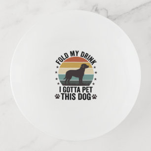 Funny Dog Lover Vintage Fold My Drink Pet This Dog Trinket Tray