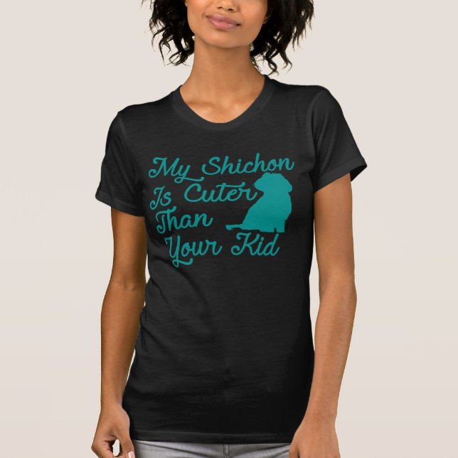 Funny Dog Lovers My Shichon Is Cuter Than Your Kid T-Shirt (Front)