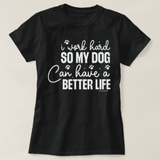 Funny Dog Lovers Shirt - Work hard for Dogs