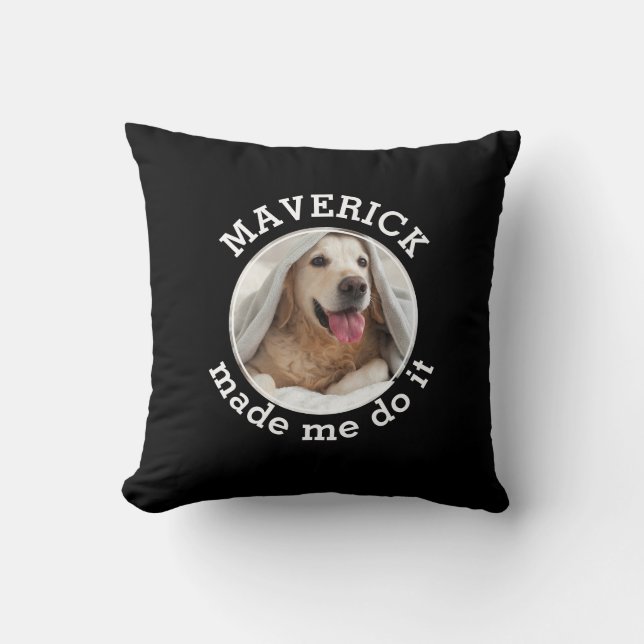 Funny Dog MADE ME DO IT Photo Throw Pillow (Front)