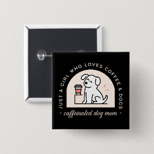 Funny dog mom and coffee lover girl aesthetic button
