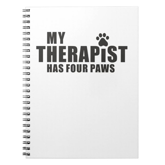 Funny Dog Mom Dad Gift! My Therapist Has Four Paws Notebook (Front)