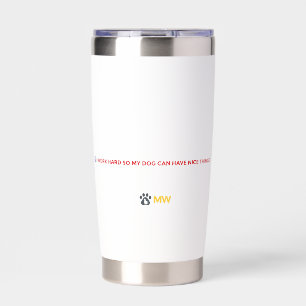 Funny Dog Mom Insulated Tumbler - "I Work Hard For
