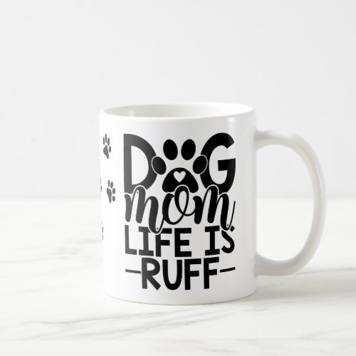 Funny Dog  Mom is Ruff  Cute Puppy Dog Lovers Coffee Mug