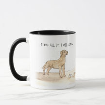 Funny dog Mug – “If You Fill It, I Will Come”