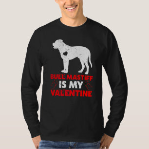 Funny Dog My Bull Mastiff Is My Valentine T-Shirt