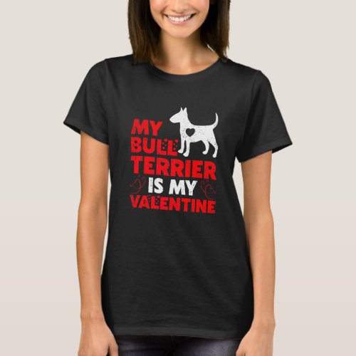 Funny Dog  My Bull Terrier Is My Valentine T_Shirt