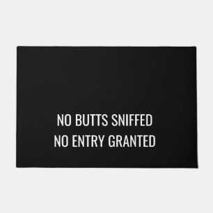 Funny Dog No butts sniffed, no entry granted Doormat