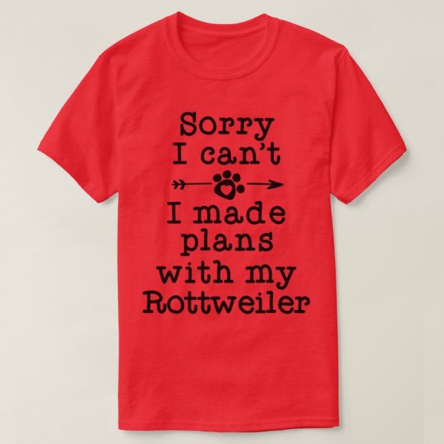 Funny Dog Owner Gifts Sorry Plans With My Rottweil T-Shirt (Design Front)