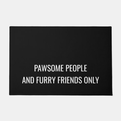 Funny Dog  Pawsome people and furry friends only Doormat