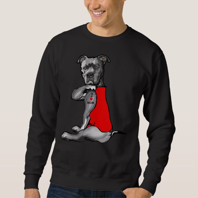 Funny Dog Pitbull I Love Mom Tattoo 112 Sweatshirt (Front)