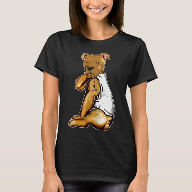 Funny Dog Pitbull I Love Mom Tattoo Mother S Day T-Shirt (Front)