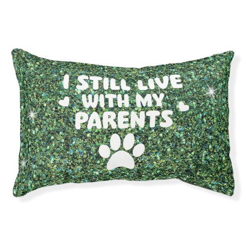 Funny Dog Quote I Live With My Parents Glitter Pet Bed