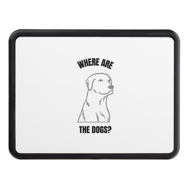 Funny dog quote lovers where are the dogs hitch cover (Front)