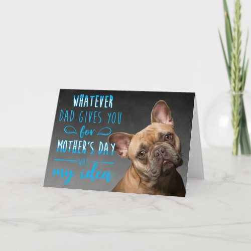 Funny dog quote Mothers Day card from the dog