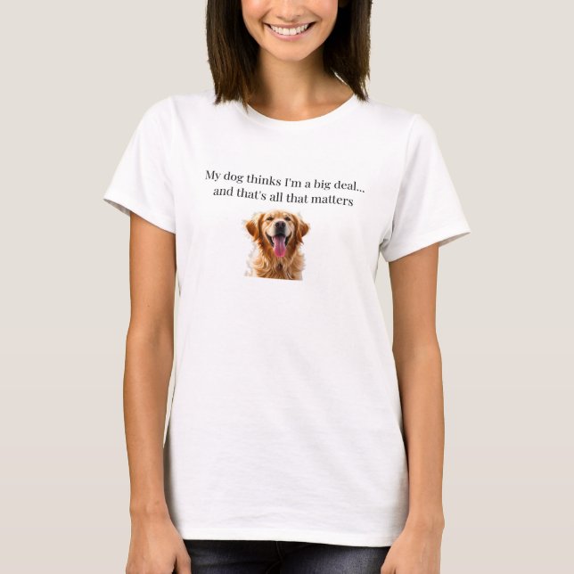Funny Dog Quote Mug & T-Shirt (Front)