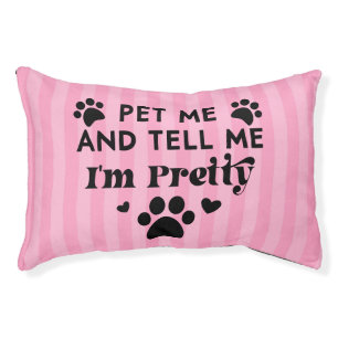 Funny Dog Quote Pet Me Tell Me I'm Pretty Pet Bed