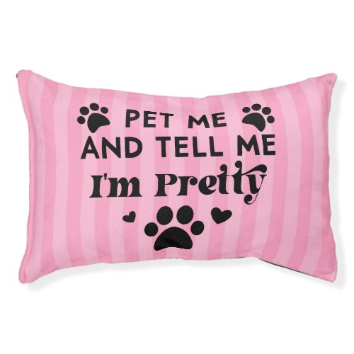 Funny Dog Quote Pet Me Tell Me Im Pretty Pet Bed