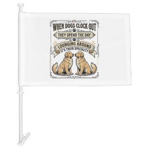 Funny Dog Quote Vintage Engraving Lounging Pups Sh Car Flag