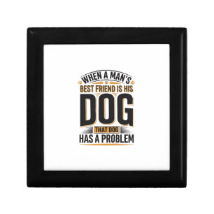 Funny Dog Quote When a Mans Best Friend Is His Dog Gift Box