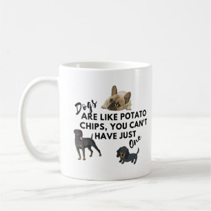 Funny Dog Quotes: Dogs are Like Potato Chips Coffee Mug