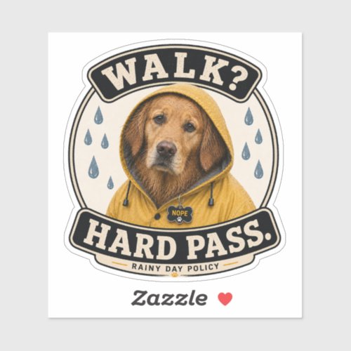 Funny Dog Rainy Day Sticker | Walk? Hard Pass