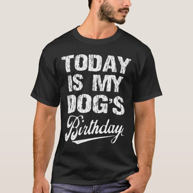Funny dog’s birthday dog birthday puppy humor  T-Shirt (Front)