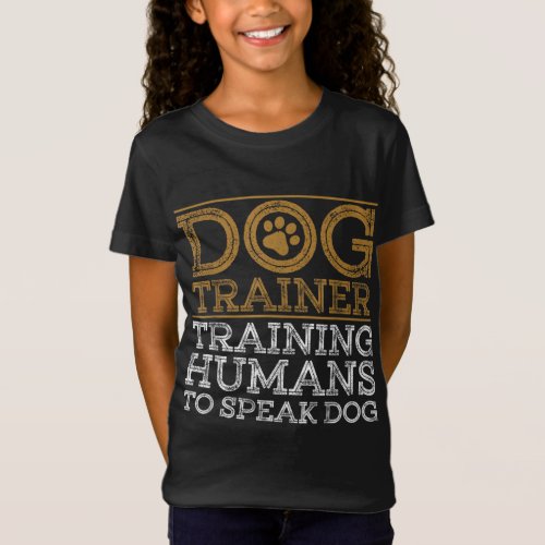 Funny Dog Trainer Design For Men Women Dog Trainin T_Shirt