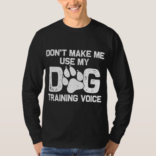 Funny Dog Trainer Gift For Men Women Dog Training  T_Shirt