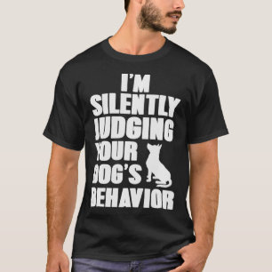 Funny Dog Trainer I'm Silently Judging Your Dog's T-Shirt