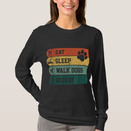 Funny Dog Walker Eat Sleep Walk Dogs Repeat For  T_Shirt