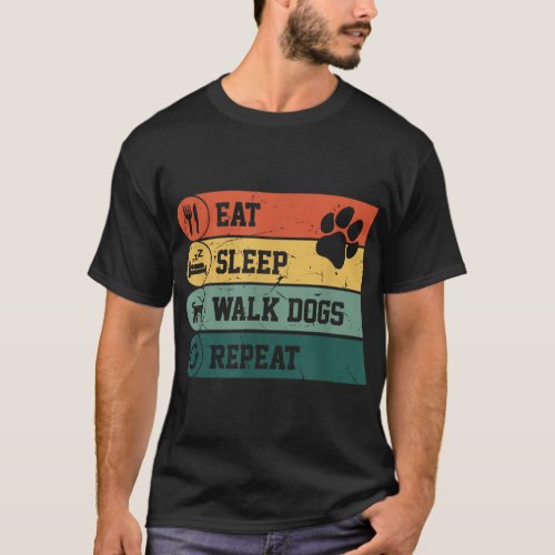 Funny Dog Walker Eat Sleep Walk Dogs Repeat For  T_Shirt